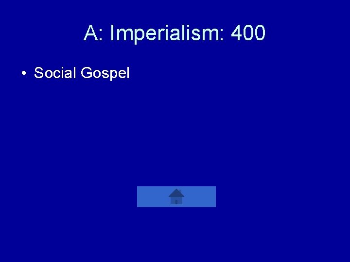A: Imperialism: 400 • Social Gospel 