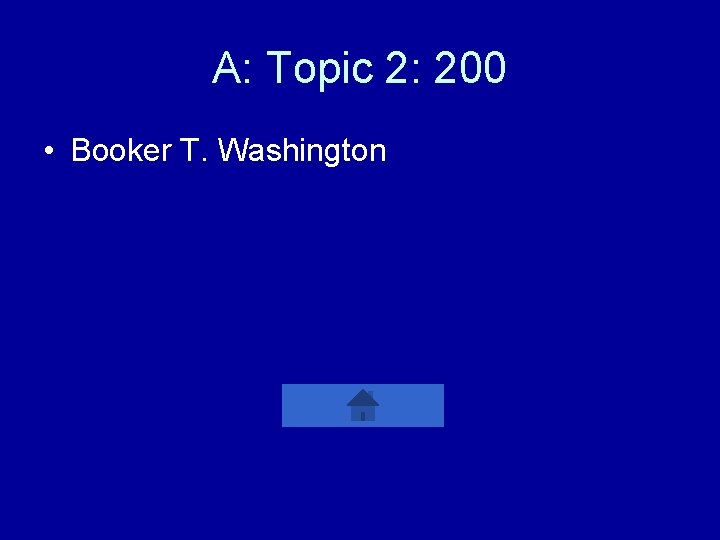 A: Topic 2: 200 • Booker T. Washington 