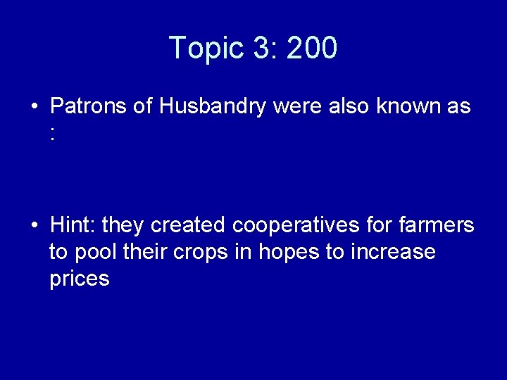 Topic 3: 200 • Patrons of Husbandry were also known as : • Hint: