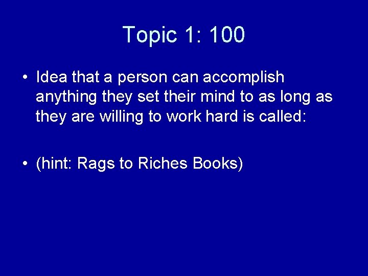 Topic 1: 100 • Idea that a person can accomplish anything they set their