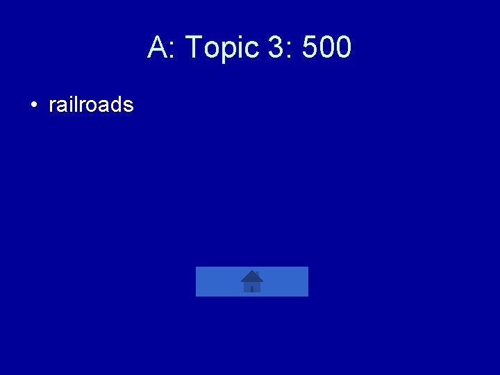 A: Topic 3: 500 • railroads 