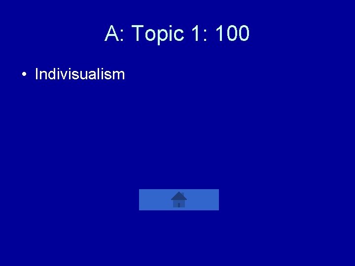 A: Topic 1: 100 • Indivisualism 