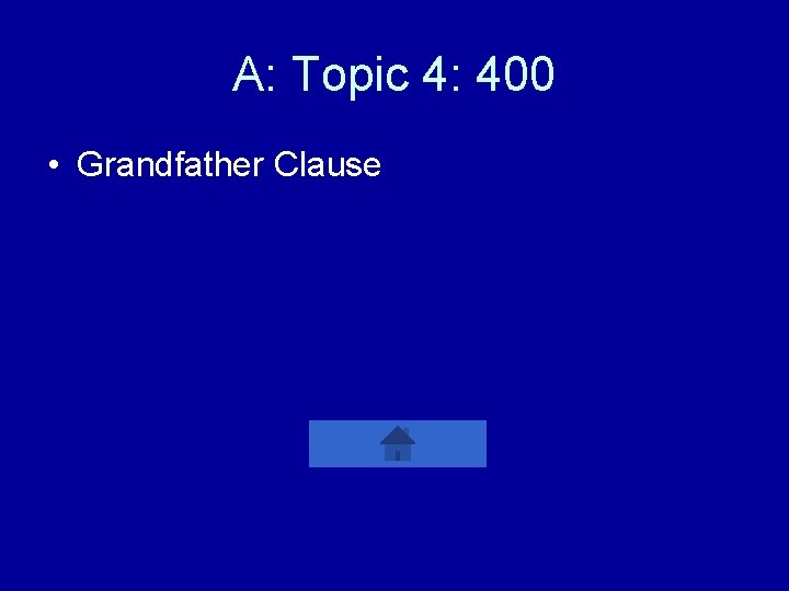 A: Topic 4: 400 • Grandfather Clause 