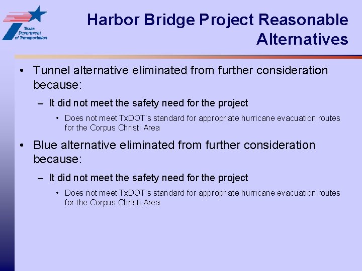 Harbor Bridge Project Reasonable Alternatives • Tunnel alternative eliminated from further consideration because: –