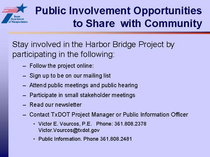Public Involvement Opportunities to Share with Community Stay involved in the Harbor Bridge Project