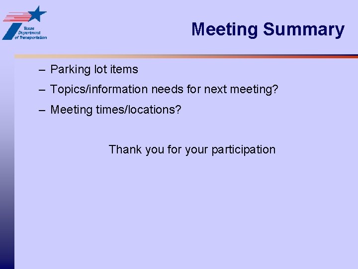Meeting Summary – Parking lot items – Topics/information needs for next meeting? – Meeting