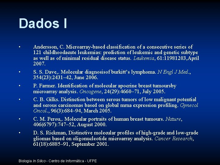 Dados I • • • Andersson, C. Microarray-based classification of a consecutive series of