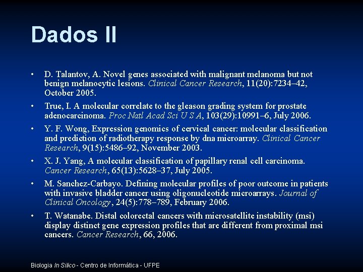 Dados II • • • D. Talantov, A. Novel genes associated with malignant melanoma