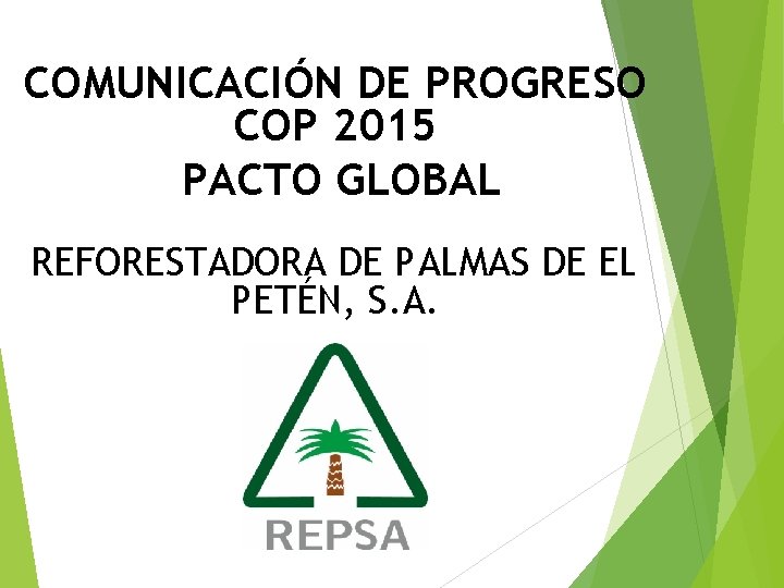 COMUNICACIÓN DE PROGRESO COP 2015 PACTO GLOBAL REFORESTADORA DE PALMAS DE EL PETÉN, S.