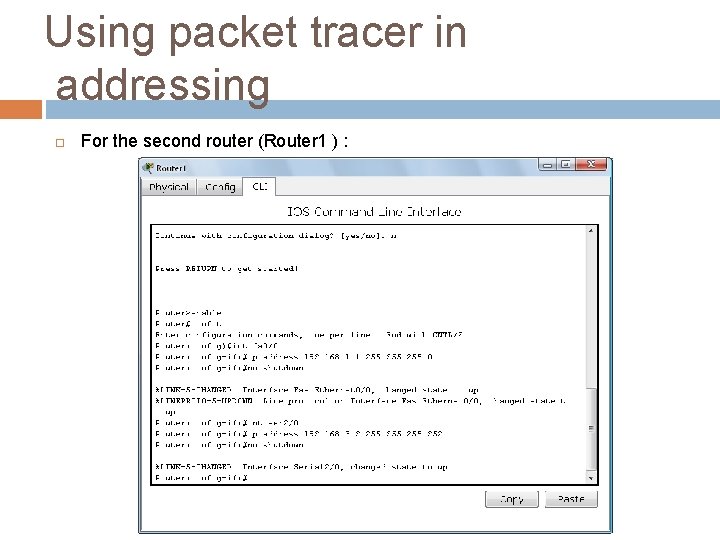 Using packet tracer in addressing For the second router (Router 1 ) : 