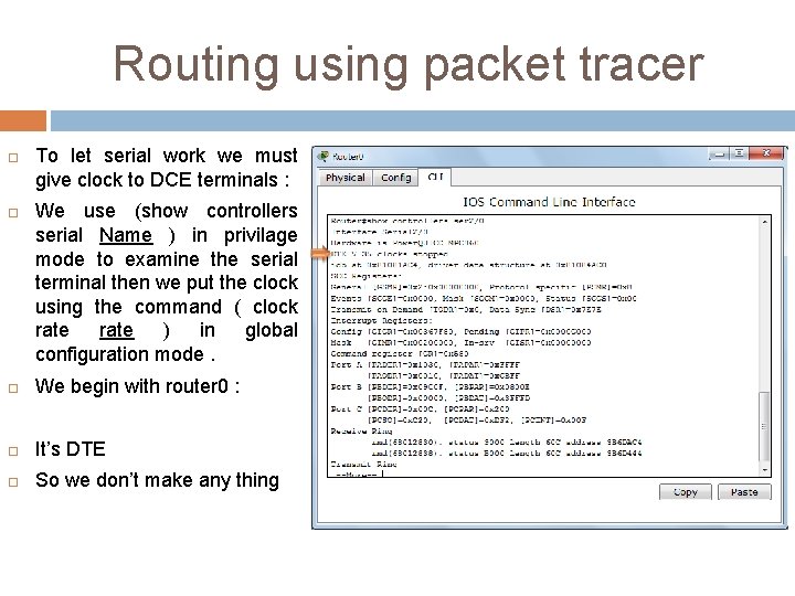 Routing using packet tracer To let serial work we must give clock to DCE