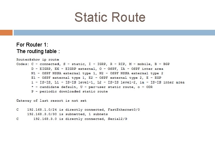 Static Route For Router 1: The routing table : 