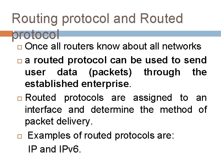 Routing protocol and Routed protocol Once all routers know about all networks a routed