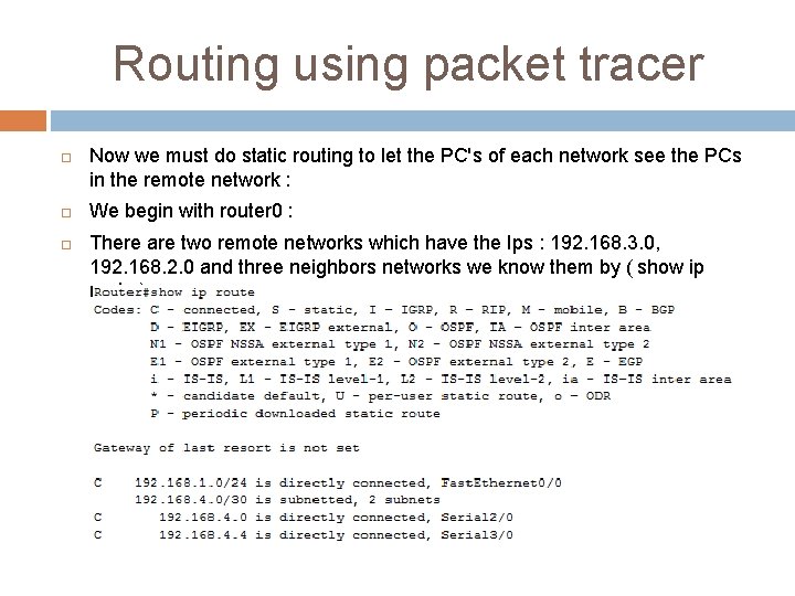 Routing using packet tracer Now we must do static routing to let the PC's