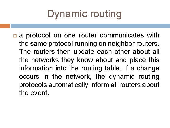 Dynamic routing a protocol on one router communicates with the same protocol running on