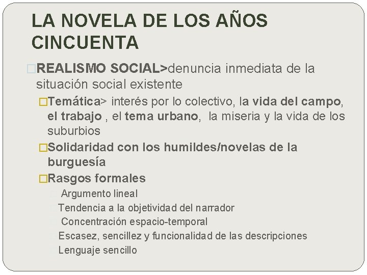 LA NOVELA DE LOS AÑOS CINCUENTA �REALISMO SOCIAL>denuncia inmediata de la situación social existente