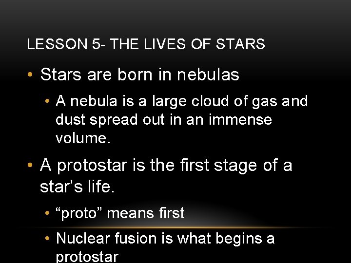 LESSON 5 - THE LIVES OF STARS • Stars are born in nebulas •