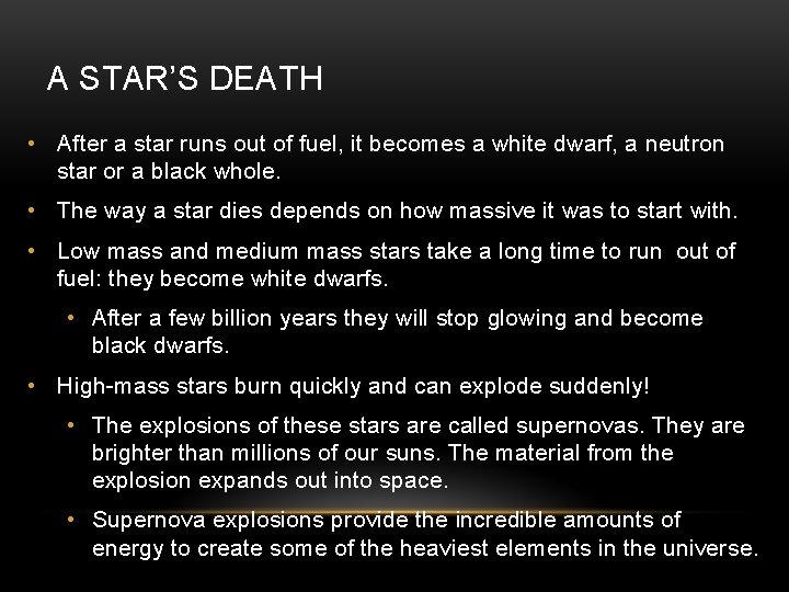 A STAR’S DEATH • After a star runs out of fuel, it becomes a