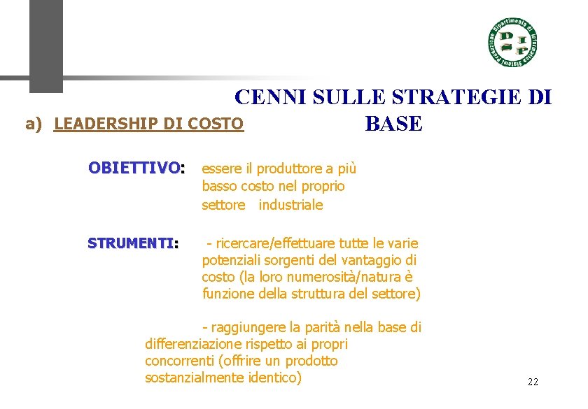 a) CENNI SULLE STRATEGIE DI LEADERSHIP DI COSTO BASE OBIETTIVO: essere il produttore a