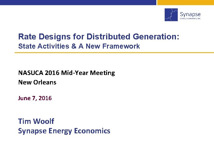 Rate Designs for Distributed Generation: State Activities & A New Framework NASUCA 2016 Mid-Year