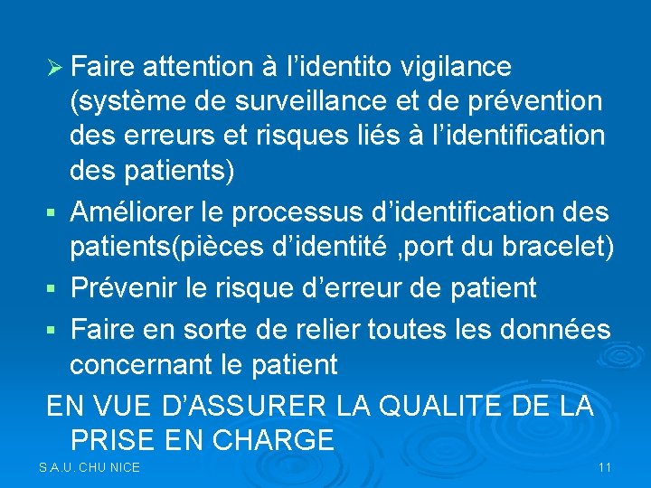 Ø Faire attention à l’identito vigilance (système de surveillance et de prévention des erreurs