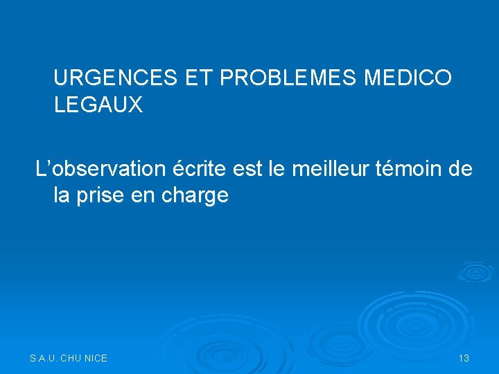 URGENCES ET PROBLEMES MEDICO LEGAUX L’observation écrite est le meilleur témoin de la prise