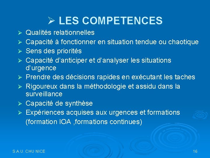 Ø LES COMPETENCES Ø Ø Ø Ø Qualités relationnelles Capacité à fonctionner en situation