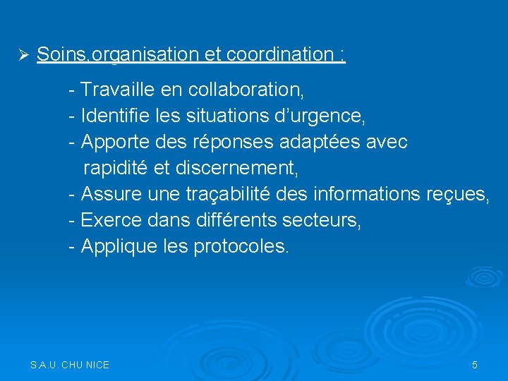 Ø Soins, organisation et coordination : - Travaille en collaboration, - Identifie les situations