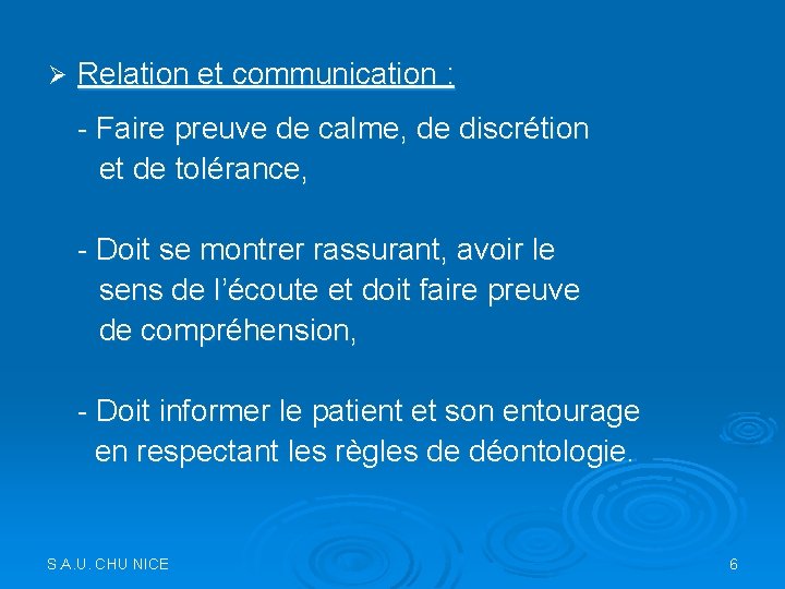 Ø Relation et communication : - Faire preuve de calme, de discrétion et de