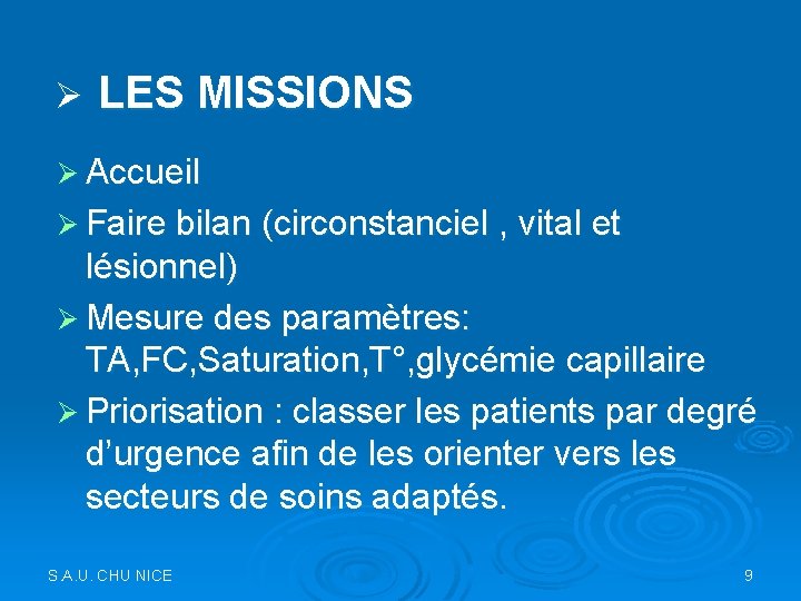 Ø LES MISSIONS Ø Accueil Ø Faire bilan (circonstanciel , vital et lésionnel) Ø