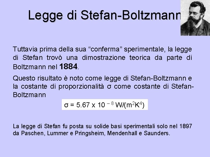 Legge di Stefan-Boltzmann Tuttavia prima della sua “conferma” sperimentale, la legge di Stefan trovò