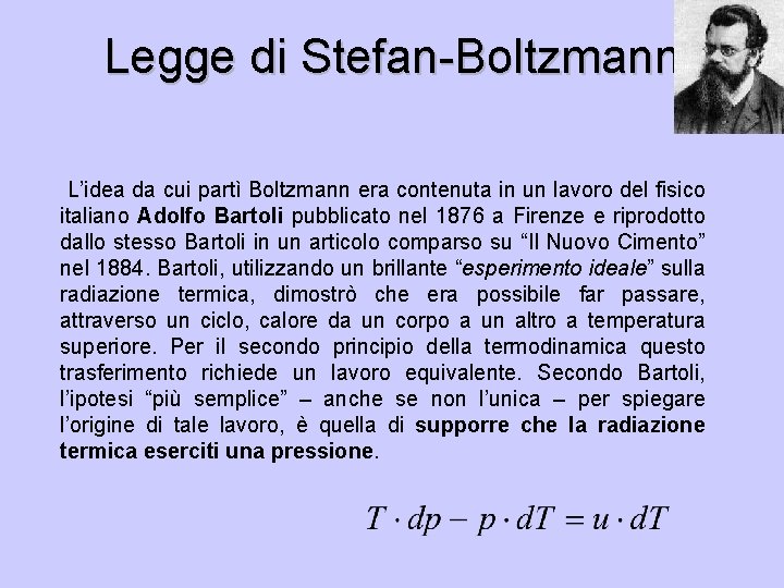 Legge di Stefan-Boltzmann L’idea da cui partì Boltzmann era contenuta in un lavoro del