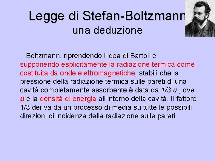 Legge di Stefan-Boltzmann una deduzione Boltzmann, riprendendo l’idea di Bartoli e supponendo esplicitamente la