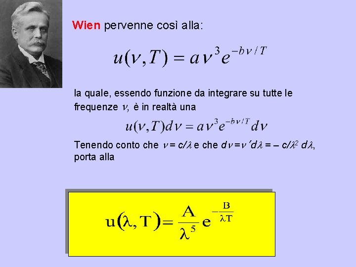 Wien pervenne così alla: la quale, essendo funzione da integrare su tutte le frequenze