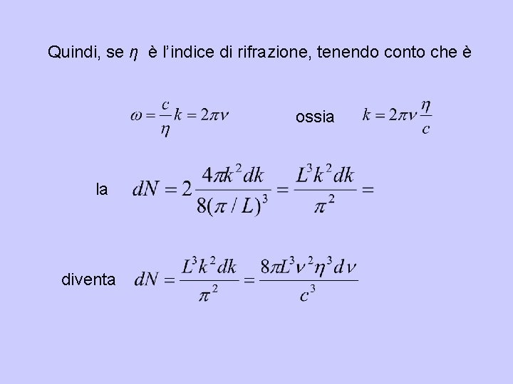 Quindi, se η è l’indice di rifrazione, tenendo conto che è ossia la diventa