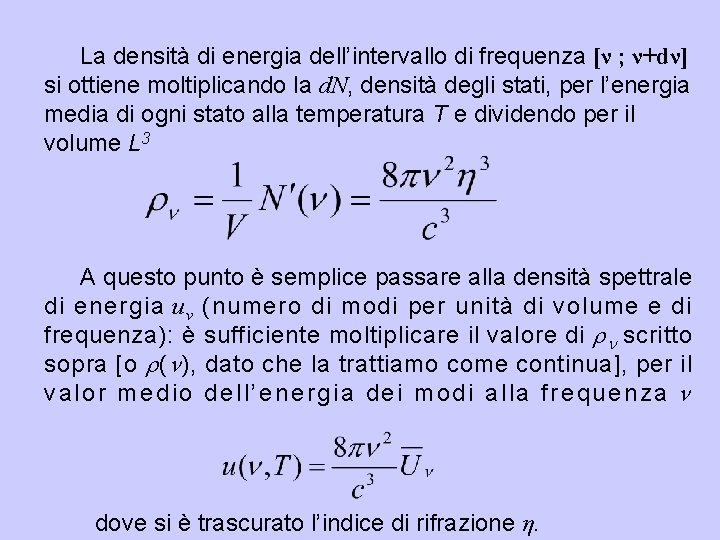 La densità di energia dell’intervallo di frequenza [ν ; ν+dν] si ottiene moltiplicando la