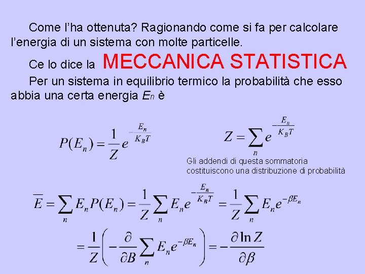 Come l’ha ottenuta? Ragionando come si fa per calcolare l’energia di un sistema con