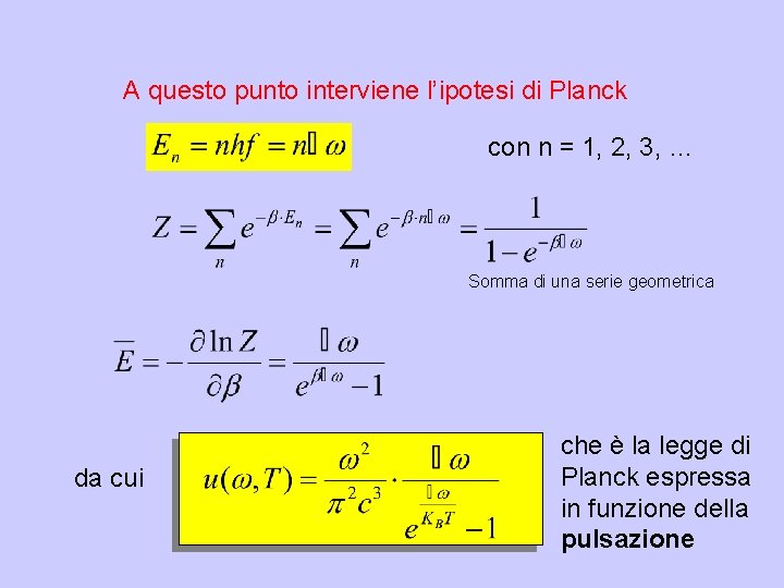 A questo punto interviene l’ipotesi di Planck con n = 1, 2, 3, …
