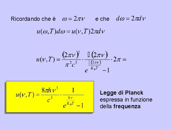 Ricordando che è e che Legge di Planck espressa in funzione della frequenza 