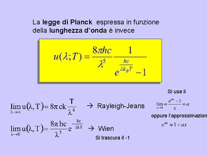 La legge di Planck espressa in funzione della lunghezza d’onda è invece Si usa