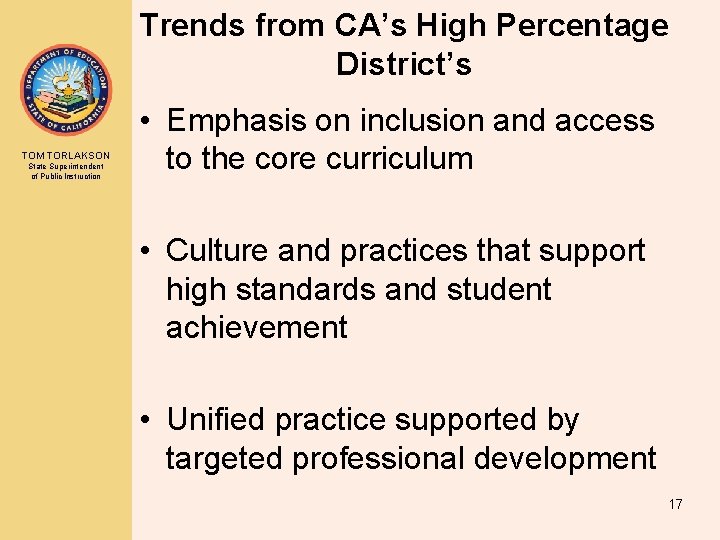 Trends from CA’s High Percentage District’s TOM TORLAKSON State Superintendent of Public Instruction •