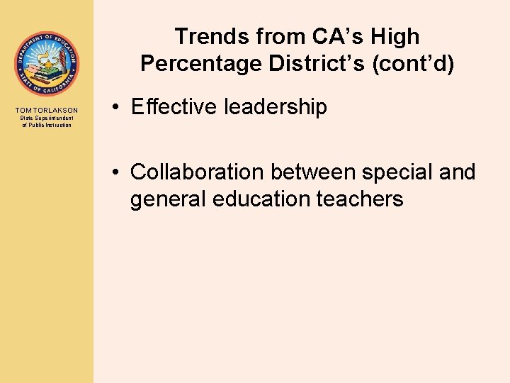 Trends from CA’s High Percentage District’s (cont’d) TOM TORLAKSON State Superintendent of Public Instruction