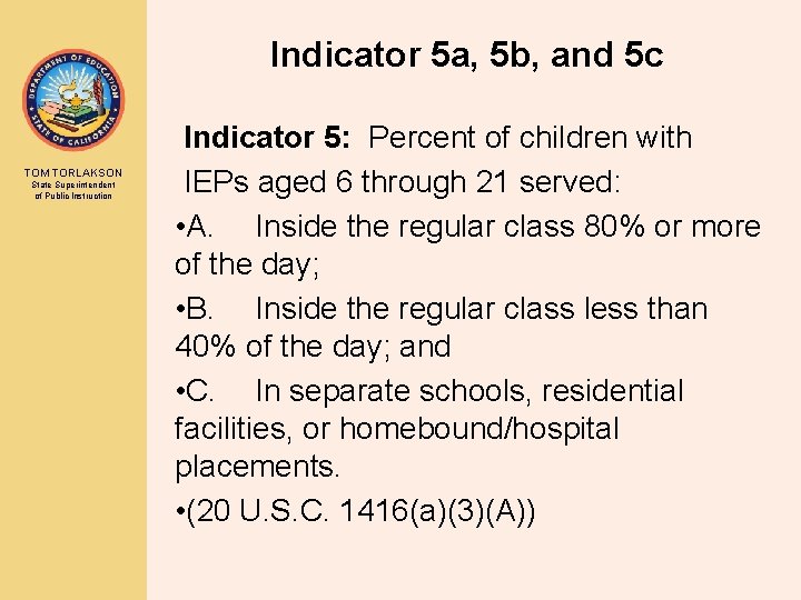 Indicator 5 a, 5 b, and 5 c TOM TORLAKSON State Superintendent of Public