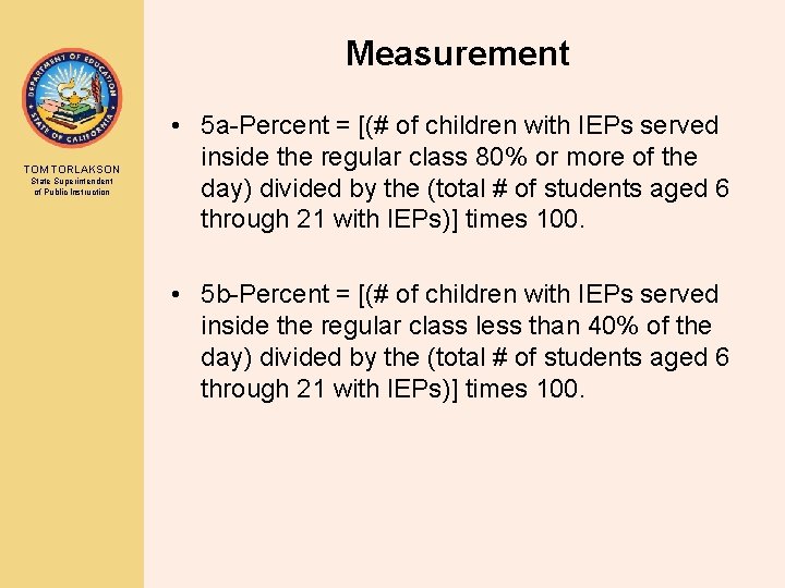 Measurement TOM TORLAKSON State Superintendent of Public Instruction • 5 a-Percent = [(# of