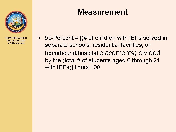 Measurement TOM TORLAKSON State Superintendent of Public Instruction • 5 c-Percent = [(# of