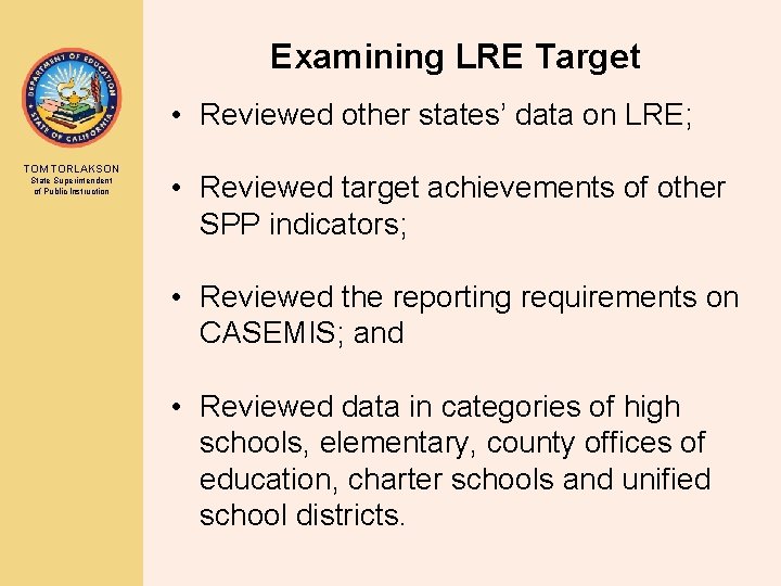 Examining LRE Target • Reviewed other states’ data on LRE; TOM TORLAKSON State Superintendent