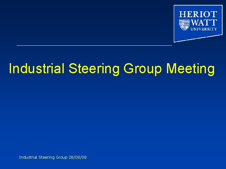 Industrial Steering Group Meeting Industrial Steering Group 28/08/08 