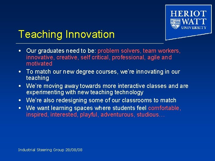 Teaching Innovation Our graduates need to be: problem solvers, team workers, innovative, creative, self