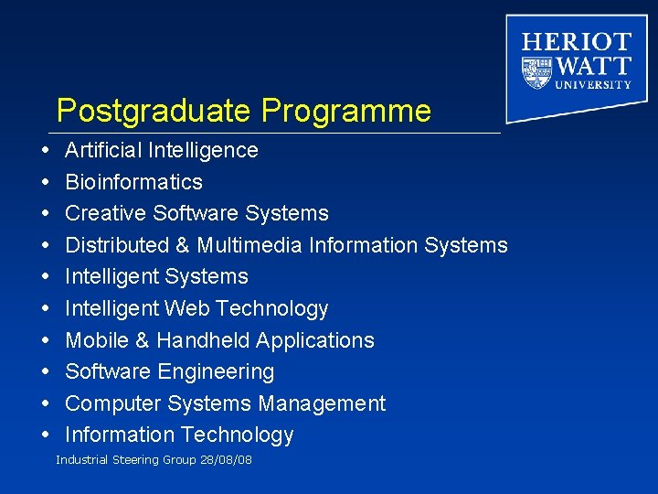 Postgraduate Programme Artificial Intelligence Bioinformatics Creative Software Systems Distributed & Multimedia Information Systems Intelligent