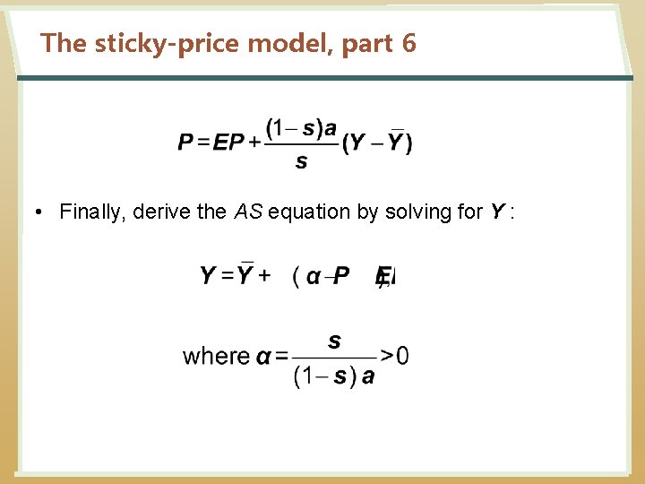 The sticky-price model, part 6 • Finally, derive the AS equation by solving for